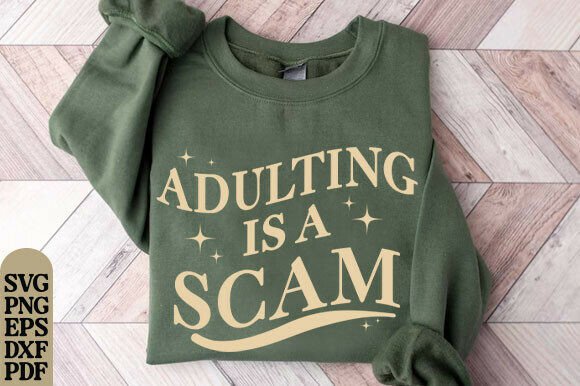Adulting Is A Scam Graphics for T-Shirt Designs