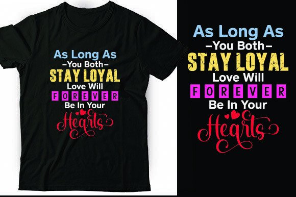 As Long As You Both Stay Loyal, Love Wil Graphics for T-Shirt Designs