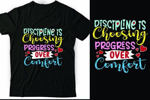 Discipline Is Choosing Progress Over Comfort Graphics for T-Shirt Designs