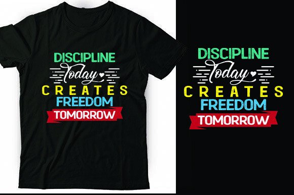 Discipline Today Creates Freedom Tomorrow Graphics for T-Shirt Designs