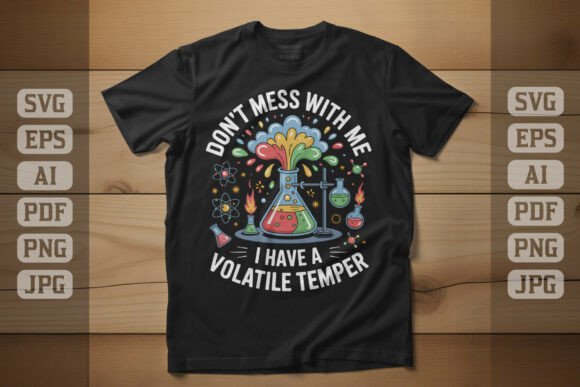 Don’t Mess with Me Volatile Temper Graphics for T-Shirt Designs