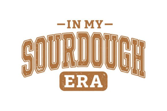 In My Sourdough Era Graphics