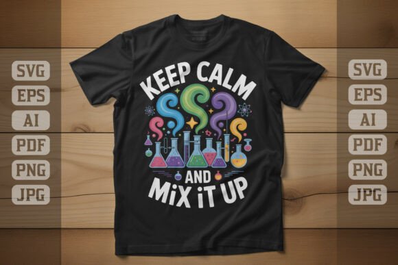 Keep Calm and Mix It Up Lab Design Graphics
