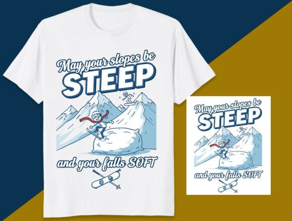 May Your Slopes Be Steep and Your Falls Graphics for T-Shirt Designs