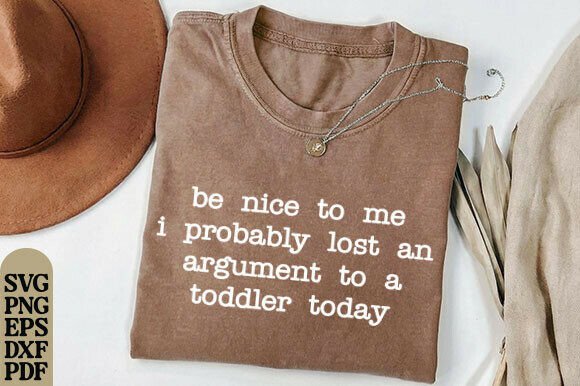 Parenting Humor Png Be Nice To Me Png Graphics for T-Shirt Designs