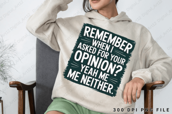 Remember When I Asked Sarcastic PNG Graphics for T-Shirt Designs