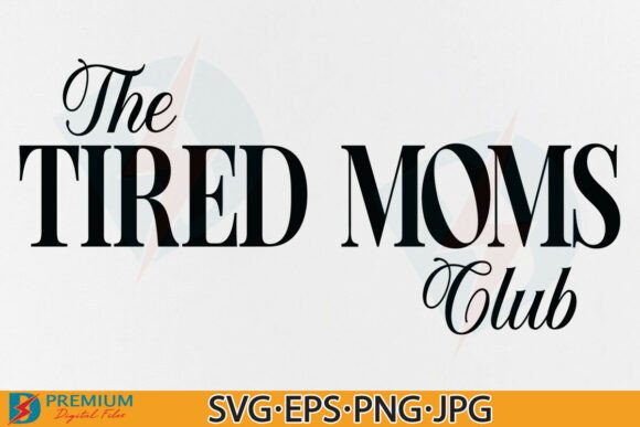 The Tired Moms Club SVG, Funny Mom Quote