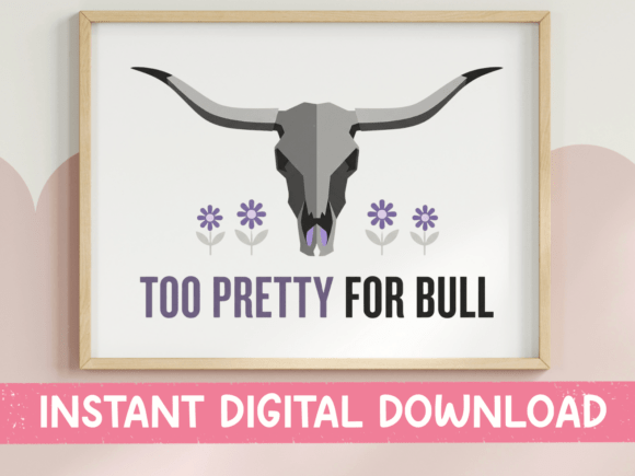 Too Pretty for Bull Longhorn Quote Graphics for T-Shirt Designs