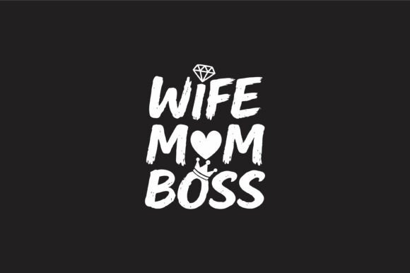 Wife Mom Boss Funny Typography Design Graphics