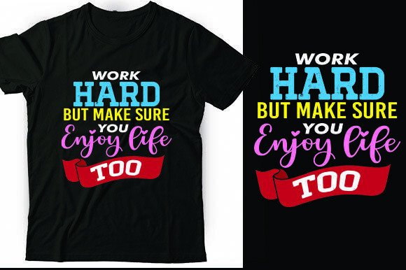 Work Hard But Make Sure You Enjoy Life Graphics for T-Shirt Designs